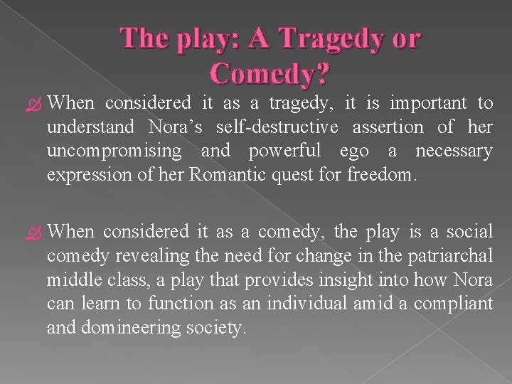 The play: A Tragedy or Comedy? When considered it as a tragedy, it is