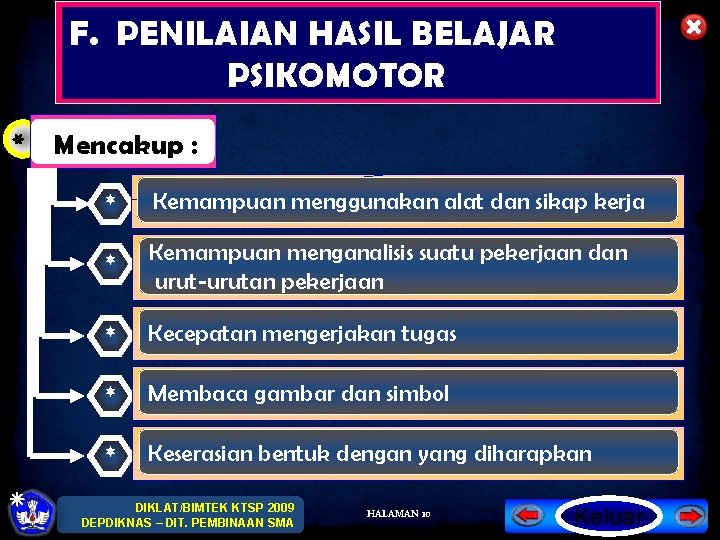 * F. PENILAIAN HASIL BELAJAR PSIKOMOTOR Mencakup : * Kemampuan menggunakan alat dan sikap