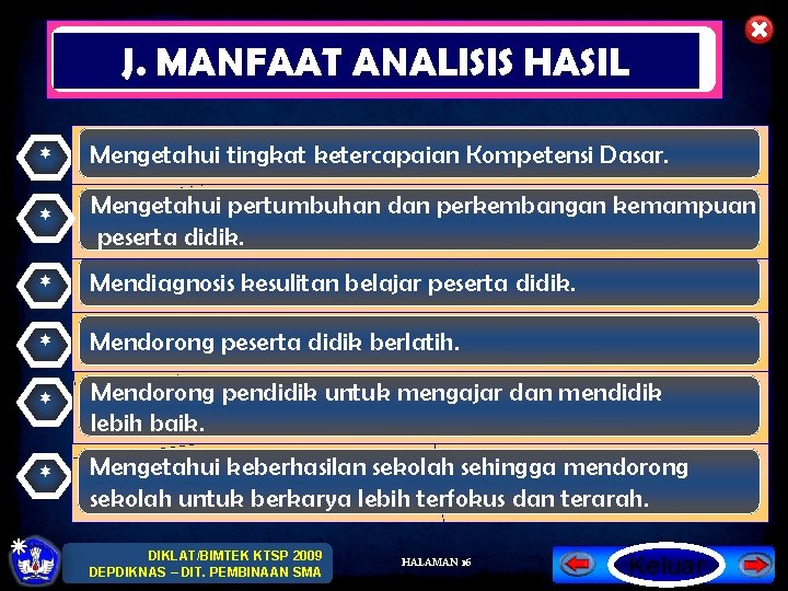 J. MANFAAT ANALISIS HASIL * Mengetahui tingkat ketercapaian Kompetensi Dasar. * Mengetahui pertumbuhan dan