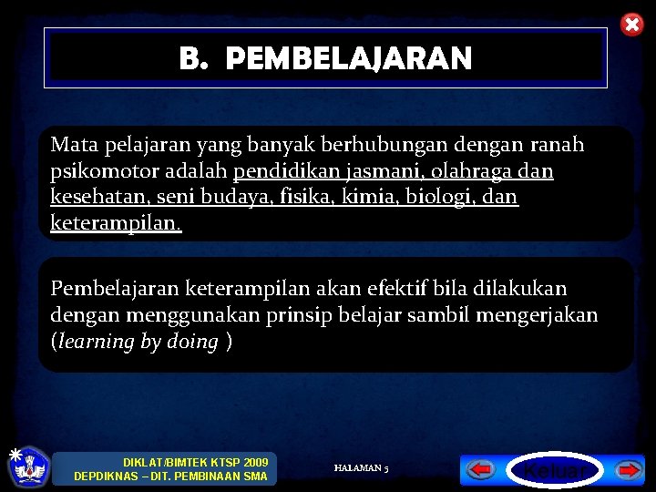 B. PEMBELAJARAN Mata pelajaran yang banyak berhubungan dengan ranah psikomotor adalah pendidikan jasmani, olahraga