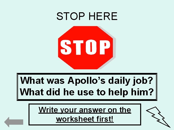 STOP HERE What was Apollo’s daily job? What did he use to help him?