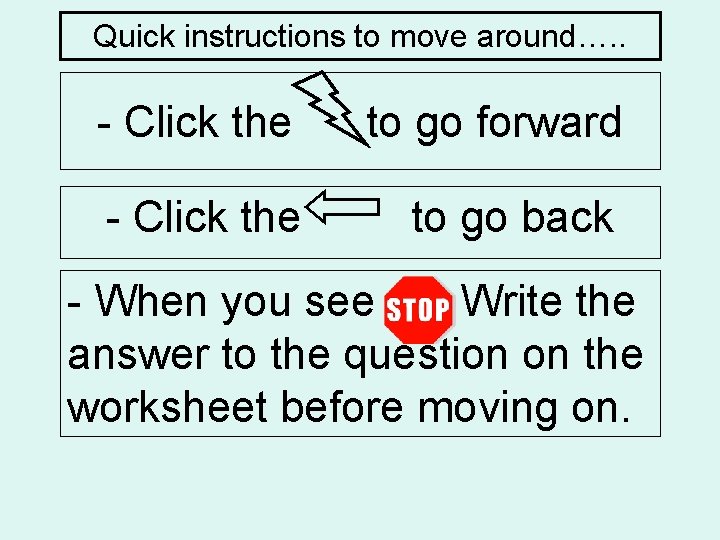 Quick instructions to move around…. . - Click the to go forward - Click