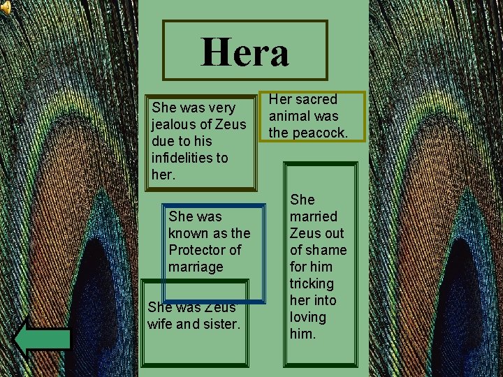 Hera She was very jealous of Zeus due to his infidelities to her. She