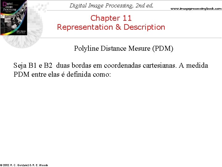 Digital Image Processing, 2 nd ed. www. imageprocessingbook. com Chapter 11 Representation & Description
