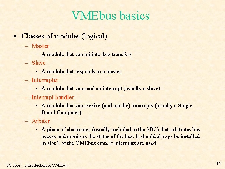 VMEbus basics • Classes of modules (logical) – Master • A module that can
