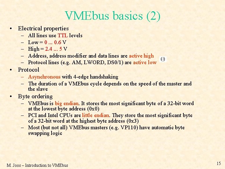 VMEbus basics (2) • Electrical properties – – – All lines use TTL levels