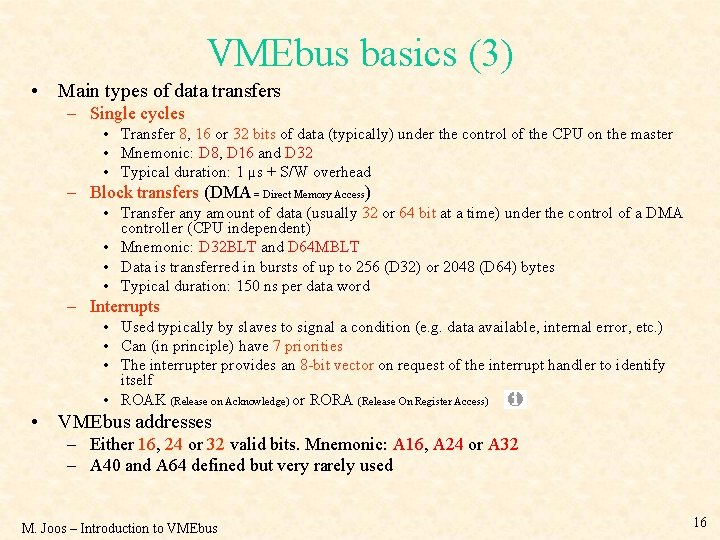 VMEbus basics (3) • Main types of data transfers – Single cycles • Transfer
