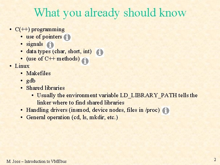 What you already should know • C(++) programming • use of pointers • signals