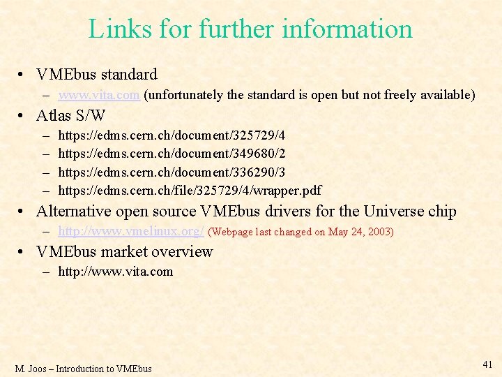 Links for further information • VMEbus standard – www. vita. com (unfortunately the standard