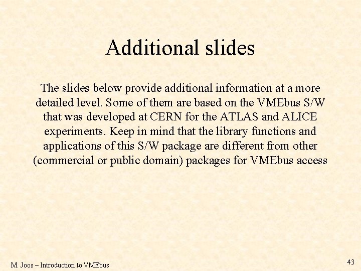 Additional slides The slides below provide additional information at a more detailed level. Some