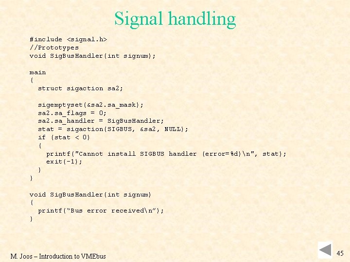 Signal handling #include <signal. h> //Prototypes void Sig. Bus. Handler(int signum); main { struct