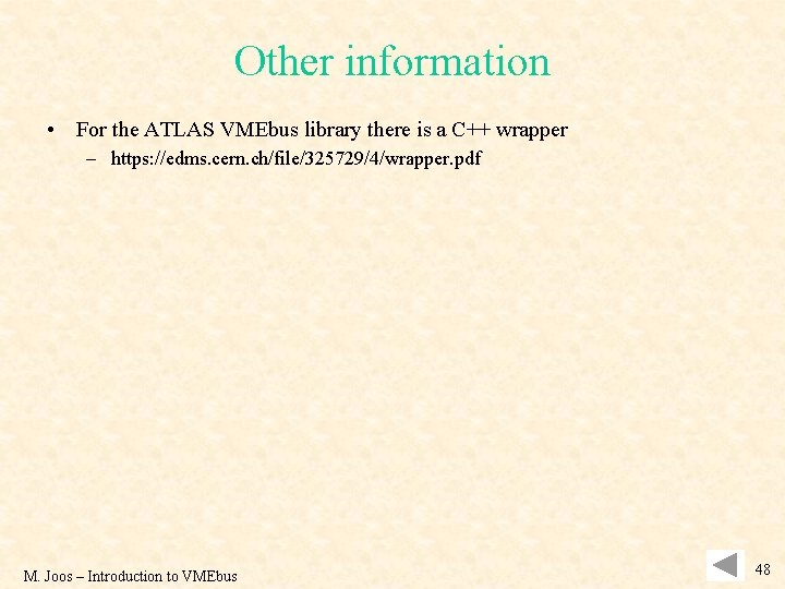 Other information • For the ATLAS VMEbus library there is a C++ wrapper –