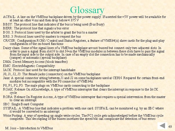 Glossary ACFAIL: A line on the VMEbus backplane driven by the power supply. If