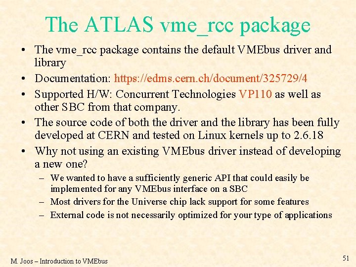 The ATLAS vme_rcc package • The vme_rcc package contains the default VMEbus driver and