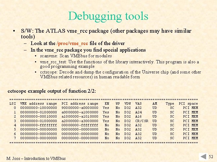 Debugging tools • S/W: The ATLAS vme_rcc package (other packages may have similar tools)