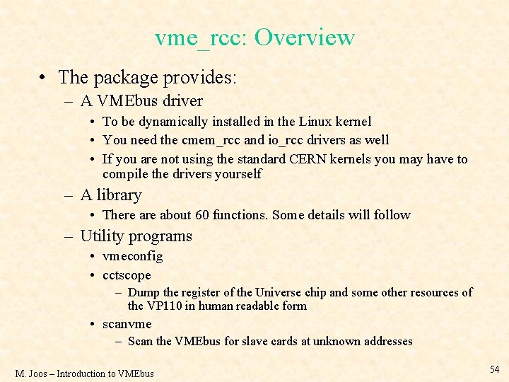 vme_rcc: Overview • The package provides: – A VMEbus driver • To be dynamically