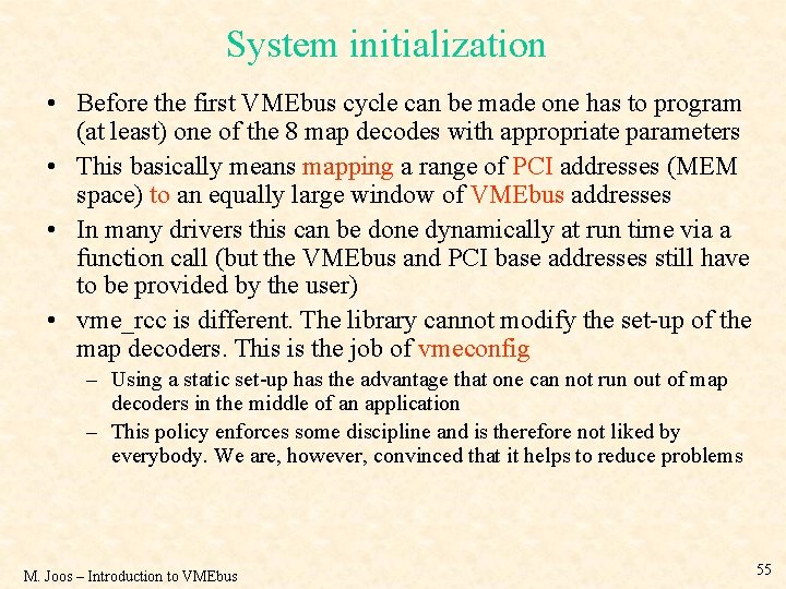 System initialization • Before the first VMEbus cycle can be made one has to