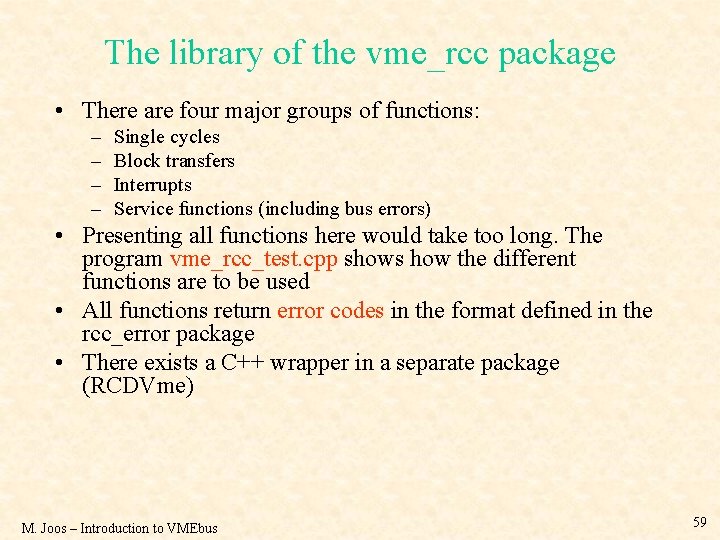 The library of the vme_rcc package • There are four major groups of functions: