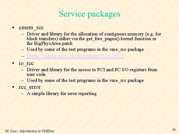 Service packages • cmem_rcc – Driver and library for the allocation of contiguous memory