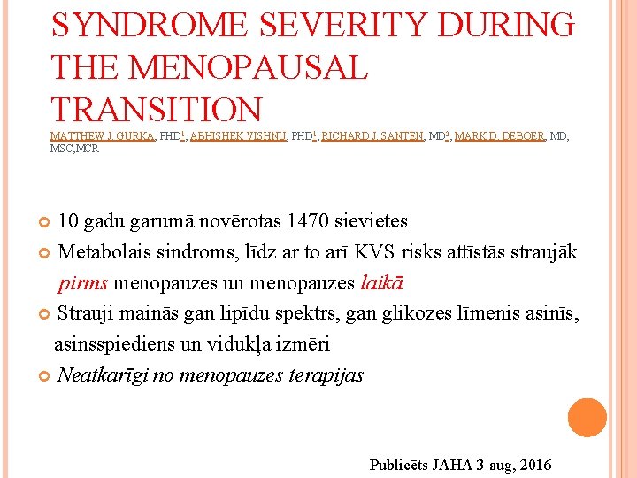 SYNDROME SEVERITY DURING THE MENOPAUSAL TRANSITION MATTHEW J. GURKA, PHD 1; ABHISHEK VISHNU, PHD