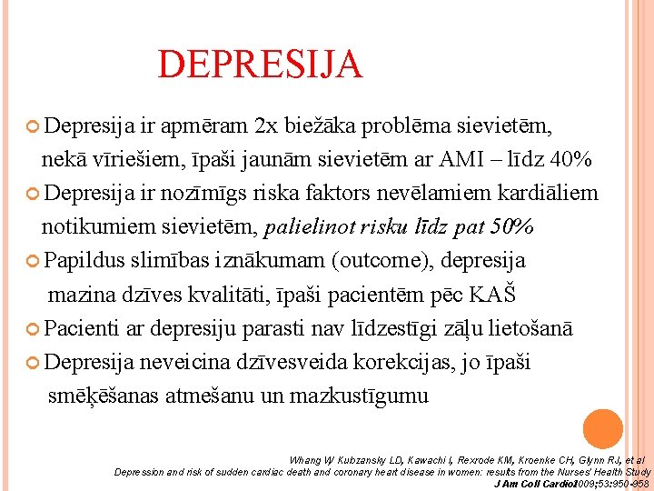 DEPRESIJA Depresija ir apmēram 2 x biežāka problēma sievietēm, nekā vīriešiem, īpaši jaunām sievietēm