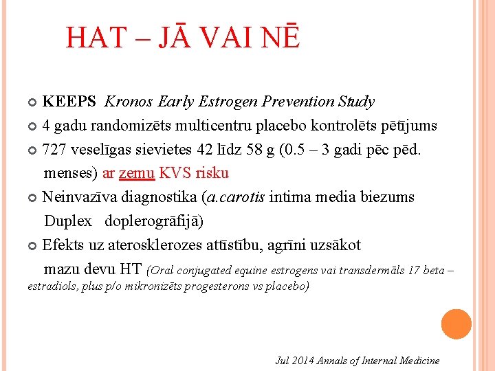 HAT – JĀ VAI NĒ KEEPS Kronos Early Estrogen Prevention Study 4 gadu randomizēts