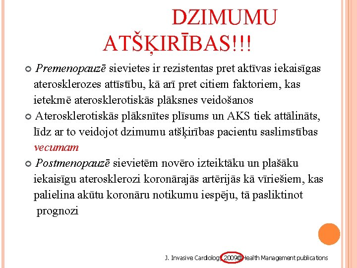 DZIMUMU ATŠĶIRĪBAS!!! Premenopauzē sievietes ir rezistentas pret aktīvas iekaisīgas aterosklerozes attīstību, kā arī pret