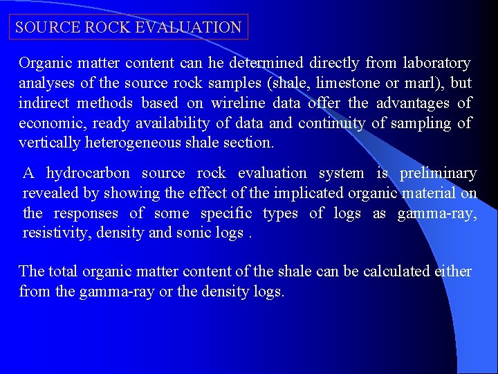  SOURCE ROCK EVALUATION Organic matter content can he determined directly from laboratory analyses