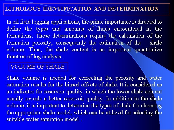 LITHOLOGY IDENTIFICATION AND DETERMINATION In oil field logging applications, the prime importance is directed