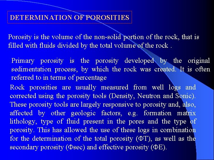 DETERMINATION OF POROSITIES Porosity is the volume of the non-solid portion of the rock,