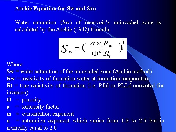 Archie Equation for Sw and Sxo Water saturation (Sw) of reservoir’s uninvaded zone is