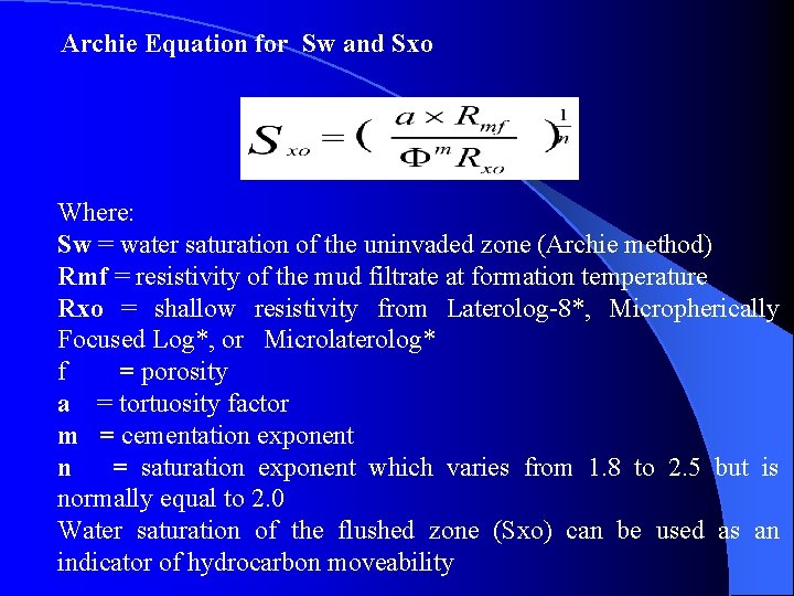 Archie Equation for Sw and Sxo Where: Sw = water saturation of the uninvaded