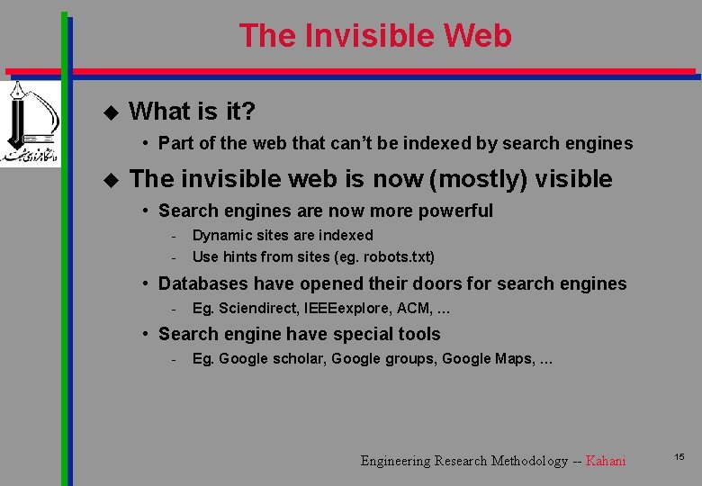 The Invisible Web u What is it? • Part of the web that can’t