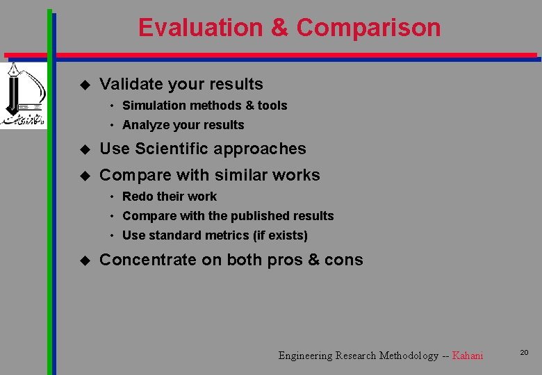 Evaluation & Comparison u Validate your results • Simulation methods & tools • Analyze