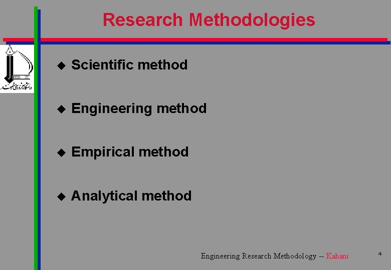 Research Methodologies u Scientific method u Engineering method u Empirical method u Analytical method