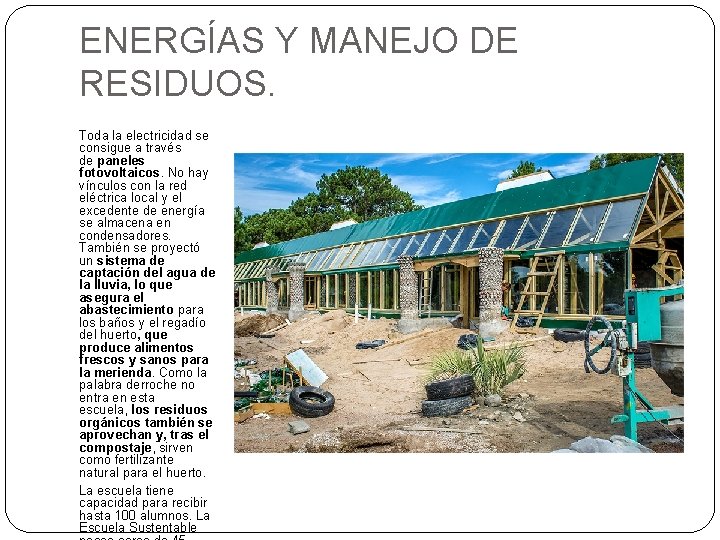 ENERGÍAS Y MANEJO DE RESIDUOS. Toda la electricidad se consigue a través de paneles