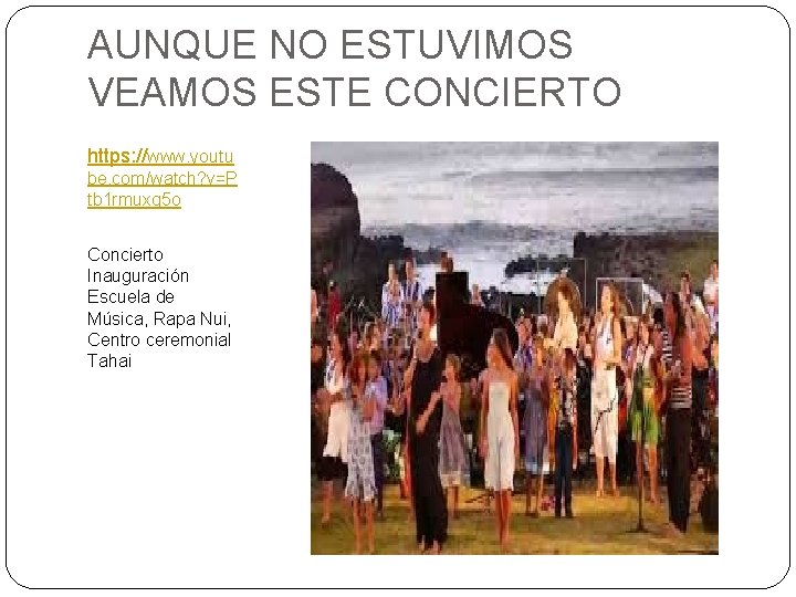 AUNQUE NO ESTUVIMOS VEAMOS ESTE CONCIERTO https: //www. youtu be. com/watch? v=P tb 1