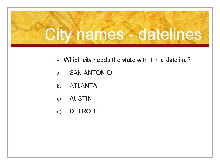 City names - datelines • Which city needs the state with it in a