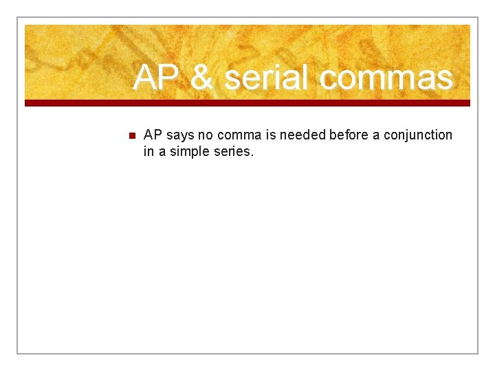 AP & serial commas n AP says no comma is needed before a conjunction
