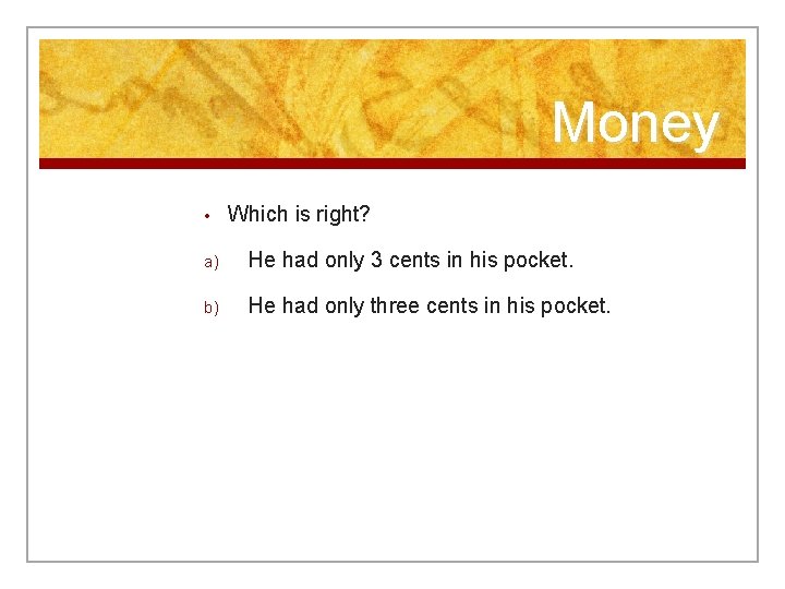 Money • Which is right? a) He had only 3 cents in his pocket.