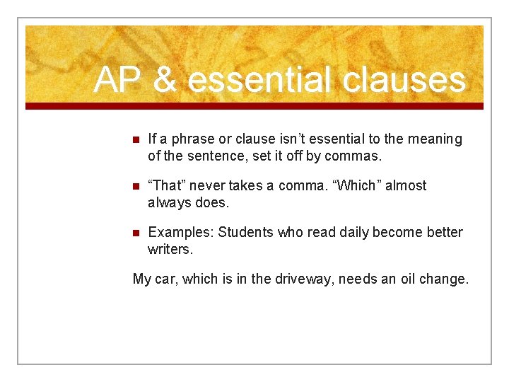 AP & essential clauses n If a phrase or clause isn’t essential to the