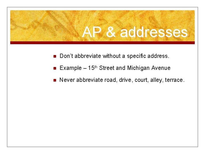 AP & addresses n Don’t abbreviate without a specific address. n Example – 15