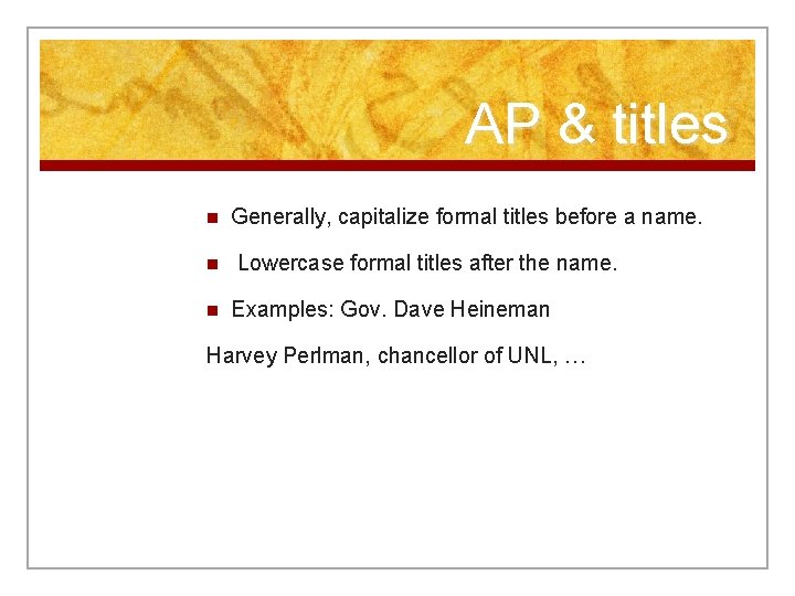 AP & titles n n n Generally, capitalize formal titles before a name. Lowercase