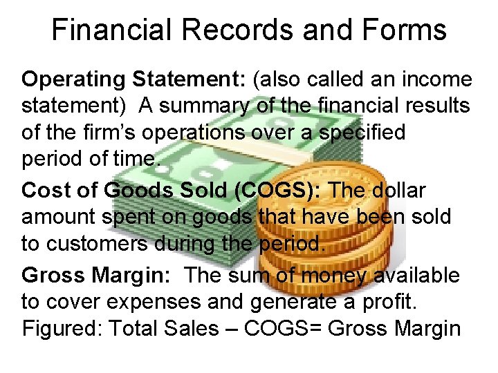 Financial Records and Forms Operating Statement: (also called an income statement) A summary of