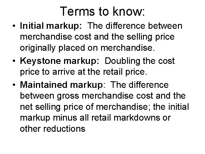 Terms to know: • Initial markup: The difference between merchandise cost and the selling