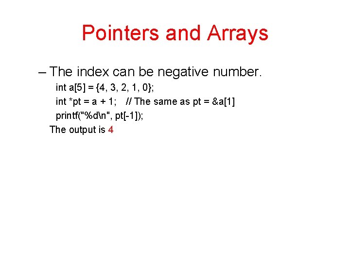 Pointers and Arrays – The index can be negative number. int a[5] = {4,