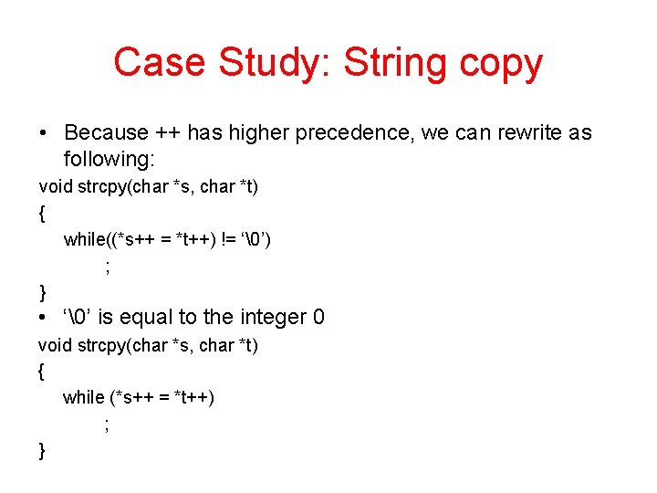 Case Study: String copy • Because ++ has higher precedence, we can rewrite as