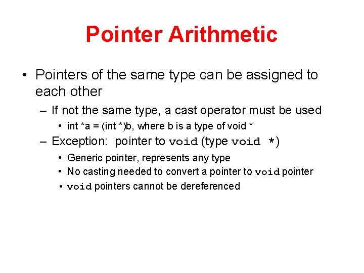 Pointer Arithmetic • Pointers of the same type can be assigned to each other