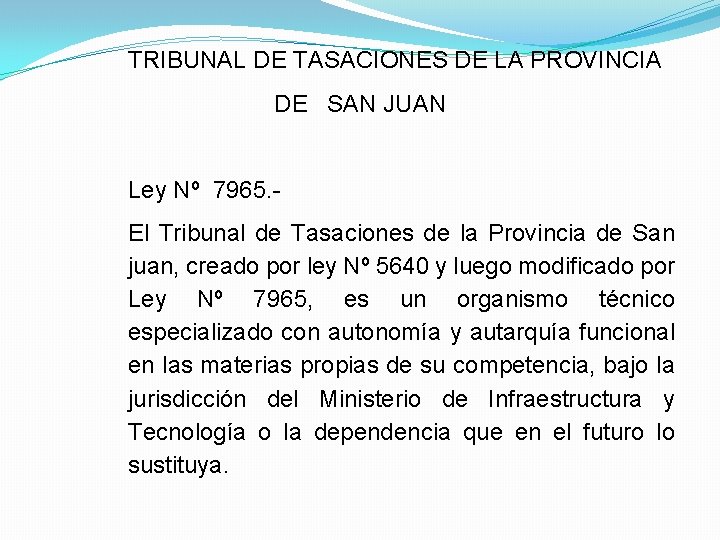 TRIBUNAL DE TASACIONES DE LA PROVINCIA DE SAN JUAN Ley Nº 7965. El Tribunal