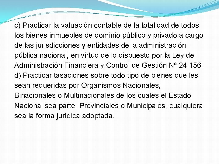 c) Practicar la valuación contable de la totalidad de todos los bienes inmuebles de